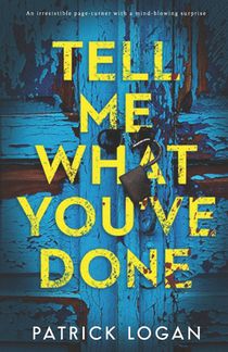 Tell Me What You've Done: An irresistable page-turner with a mind-blowing surprise
