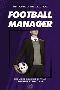 Football Manager: The video game book that changed everything
