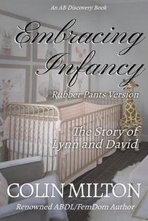 Embracing Infancy - Rubber Pants Version: An ABDL/FemDom/Diaper book