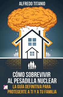 Cómo Sobrevivir al Pesadilla Nuclear: La Guía Definitiva para Protegerte a Ti y a Tu Familia
