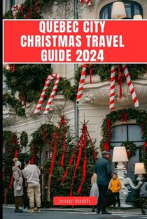 Quebec City Christmas Guide 2024