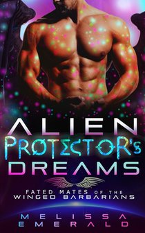 Alien Protector's Dreams: A SciFi Romance (Fated Mates of the Winged Barbarians)