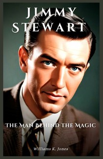 Jimmy Stewart: The Man Behind the Magic