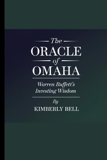The Oracle of Omaha: Warren Buffet's investing wisdom