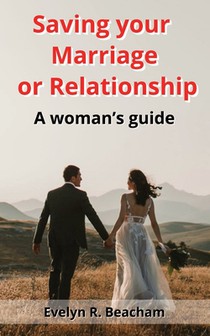 Saving your Marriage or Relationship: A woman's guide
