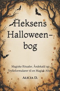 Heksens Halloween-bog: Magiske Ritualer, Åndekald og Trylleformularer til en Magisk Aften