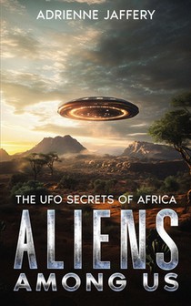 Aliens Among Us: The UFO Secrets Of Africa