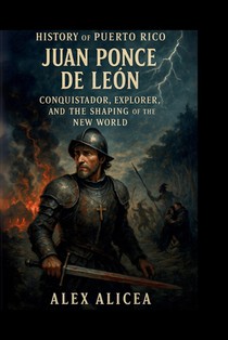 History Of Puerto Rico: Juan Ponce de León
