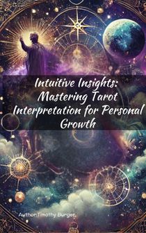 Intuitive Insights: Mastering Tarot Interpretation for Personal Growth