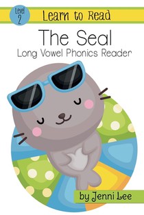 The Seal: a Learn to Read Long Vowel Phonics Book for Young Readers: Level 2 Easy Phonics for Ages 3-8