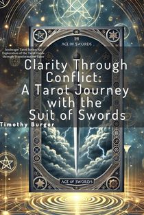 Clarity Through Conflict: A Tarot Journey with the Suit of Swords