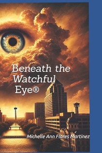Beneath the Watchful Eye(R): A San Antonio Parable