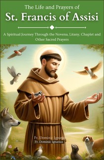 Ignatius, F: Life and Prayers of St. Francis Of Assisi