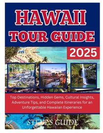 Hawaii Tour Guide 2025: Top Destinations, Hidden Gems, Cultural Insights, Adventure Tips, and Complete Itineraries for an Unforgettable Hawaiian Exper