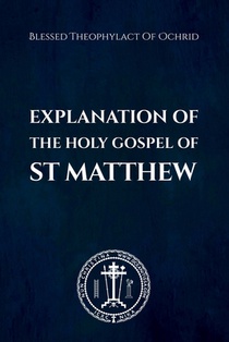 Explanation of the Holy Gospel of St Matthew