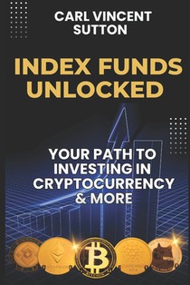 Index Funds Unlocked: Your Path to Investing in Cryptocurrency and More