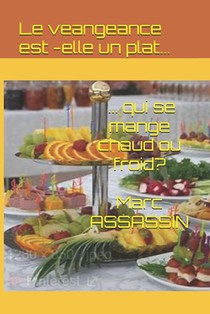 La vengeance est-elle un plat qui se mange chaud ou froid?