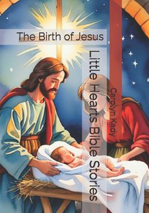 Little Hearts Bible Stories: The Birth of Jesus