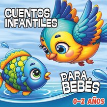Libros de Cuentos para Bebes de 0 a 2 años: Cuentos y fábulas para leer en Familia a los más Pequeños, Ilustraciones y Libro de cuentos para bebés de