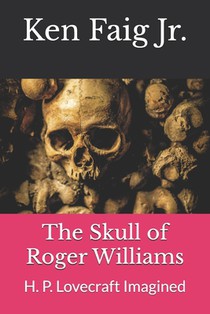 The Skull of Roger Williams: H. P. Lovecraft Imagined
