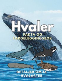 Hvaler: Fakta og fargeleggingsbok: for barn i alderen 2 til 16 år