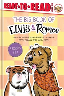 The Big Book of Elvis & Romeo: Elvis & Romeo Go to Dog School; Elvis & Romeo Visit the Vet; Elvis & Romeo and the New Stuffie