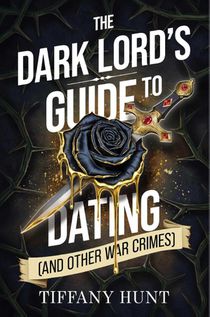 Hunt, T: Dark Lord's Guide to Dating (and Other War Crimes)