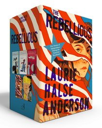 The Rebellious (Boxed Set): Five Stories of Independence During the American Revolution (Chains; Forge; Ashes; Rebellion 1776; Fever 1793)