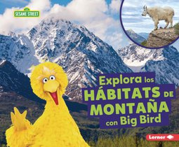 Explora Los Hábitats de Montaña Con Big Bird (Explore Mountain Habitats with Big Bird)