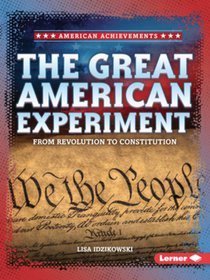 The Great American Experiment: From Revolution to Constitution