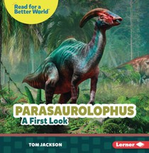 Parasaurolophus: A First Look