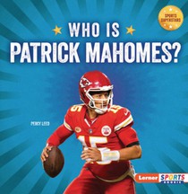 Who Is Patrick Mahomes?: Kansas City Chiefs Superstar