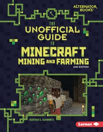 The Unofficial Guide to Minecraft Mining and Farming, 2nd Edition