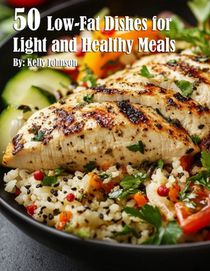 Johnson, K: 50 Low-Fat Dishes for Light and Healthy Meals