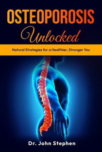 Stephen, J: Osteoporosis Unlocked