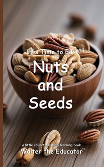 Walter the Educator: It's Time to Eat Nuts and Seeds