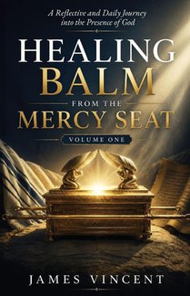 Healing Balm From The Mercy Seat - Volume One