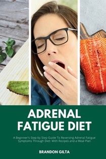 Gilta, B: Adrenal Fatigue Diet