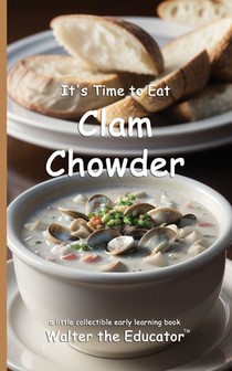 Walter the Educator: It's Time to Eat Clam Chowder