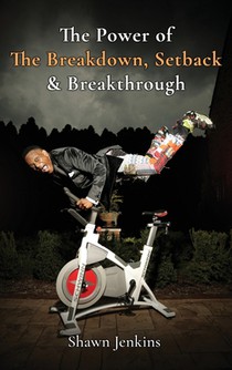 The Power of The Breakdown, Setback & Breakthrough