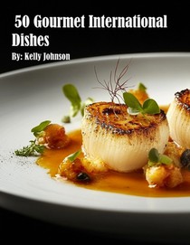 Johnson, K: 50 Gourmet International Dishes