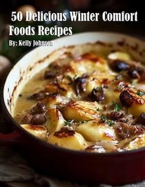 50 Delicious Winter Comfort Foods Recipes