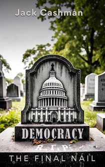 Democracy: The Final Nail