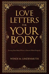 Love Letters for Your Body: Loving Your Body When It Doesn't Work Properly