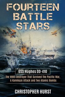 Fourteen Battle Stars - USS Hughes DD410 - The WWII Destroyer That Survived The Pacific War, A Kamikaze Attack & Two Atomic Bombs