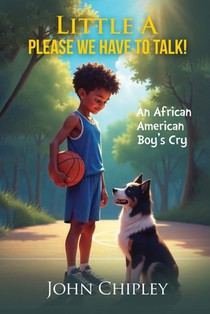 Little A, Please, We have to talk! An African American Boy's Cry
