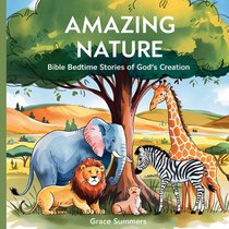 Amazing Nature: Bible Bedtime Stories Of God's Creation