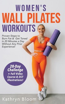 Women's Wall Pilates Workouts: Proven Steps to Burn Fat & Get Toned in 20 Minutes a Day Without Any Prior Experience!
