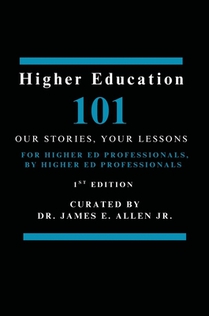 Higher Education 101: Our Stories, Your Lessons