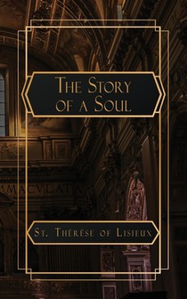 The Story of a Soul: The Autobiography of St. Thérèse of Lisieux